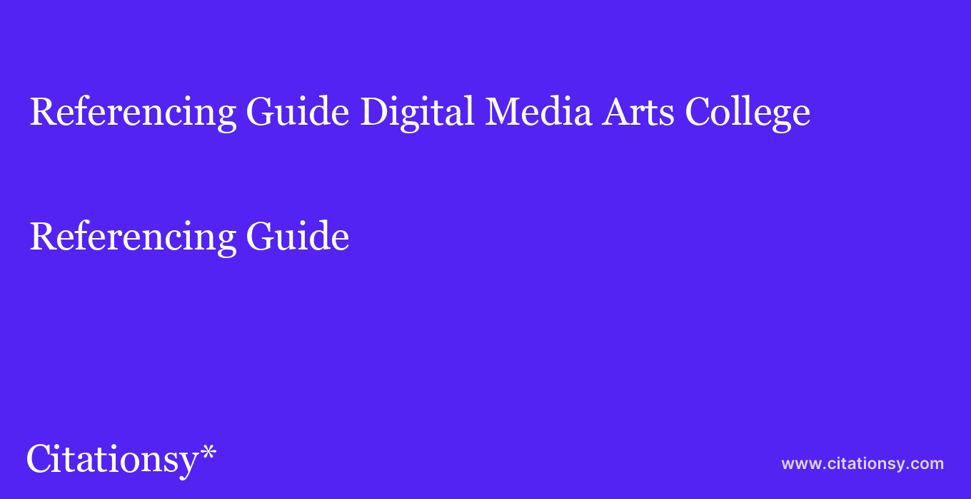 Referencing Guide: Digital Media Arts College